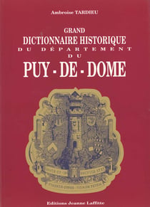 Grand dictionnaire historique du departement du puy-de-dome