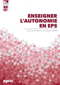 Dossiers EPS n.88 : enseigner l'autonomie en EPS