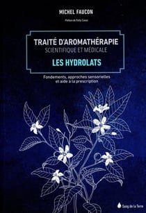 Traité d'aromathérapie scientifique et médicale Tome 2 - les hydrolats