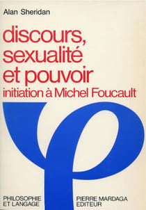 Discours, sexualite et pouvoir - initiation a michel foucault