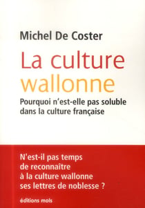 La culture wallone - pourquoi n'est-elle pas soluble dans la culture française !