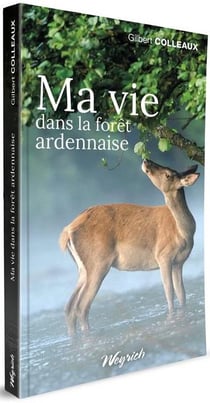Ma vie dans la forêt ardennaise