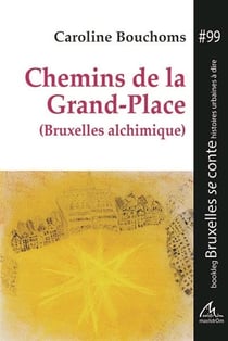 Chemins de la Grand-Place (Bruxelles alchimique)