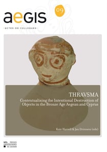 Thravsma. contextualising the intentional destruction of objects in the bronze age aegean and cyprus