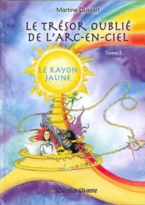 Le trésor oublié de l?arc-en-ciel Tome 3 - le rayon jaune
