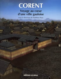 Corent - voyage au coeur d'une ville gauloise