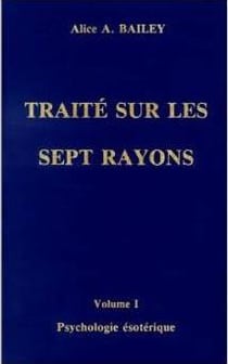 Psychologie ésotérique Tome 1 : traité sur les sept rayons