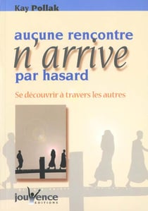 Aucune rencontre n'arrive par hasard : Se découvrir à travers les autres