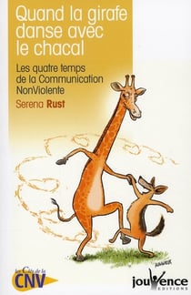 Quand la girafe danse avec le chacal - les quatre temps de la communication non violente
