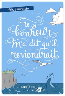 Le bonheur m'a dit qu'il reviendrait