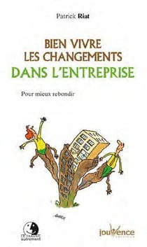 Bien vivre les changements dans l'entreprise - pour mieux rebondir