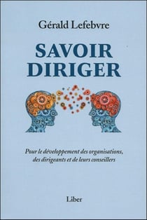 Savoir diriger - pour le développement des organisations, des dirigeants et de leurs conseillers