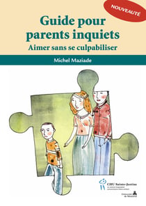 Guide pour parents inquiets - aimer sans se culpabiliser