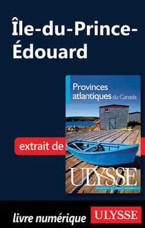 L'île-du-prince-édouard - chapitre tiré du guide ulysse « provinces atlantiques du canada »