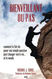 Bienveillant ou pas - comment le fait de poser une simple question peut changer votre vie... et le monde