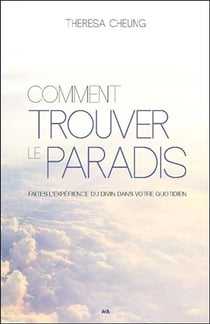 Comment trouver le paradis - faites l'expérience du divin dans votre quotidien