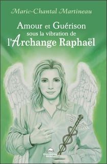 Amour et guérison sous la vibration de l'archange Raphaël