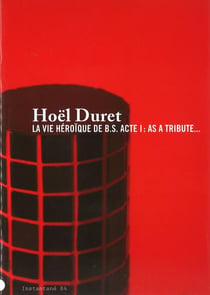 Hoël duret - la vie héroïque de b.s. - acte 1 - as a tribute