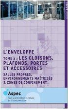 L'enveloppe t.2 - les cloisons, plafonds, portes et accessoires - salles propres, environnements maîtrisés et zones de confinement