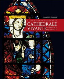 Cathédrale vivante - saint-etienne de bourges - un silence qui parle