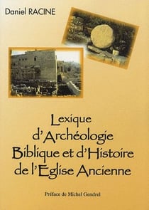 Lexique d'archéologie biblique et d'histoire de l'eglise ancienne