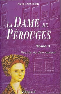 La dame de Perouges Tome 1 - pour la vie d'un manant