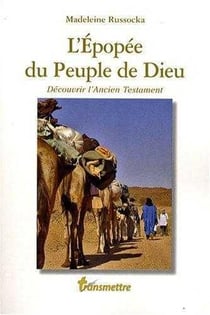 L'épopée du peuple de Dieu - découvrir l'Ancien testament