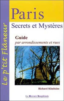 Paris, secrets et mysteres - guide par arrondissement et rues