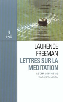 Lettres sur la meditation - le christianisme face au silence