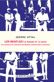 Le rouge et le bleu - ou comment les chansons de Beatles infusent dans l'existence