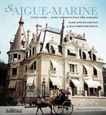 Si Aigue-Marine m'était contée... : ou les confessions d'une villa centenaire