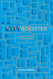 City booster - les gares à l'aube d'une révolution