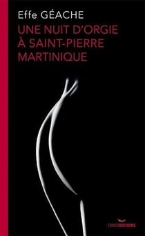 Une nuit d'orgie à Saint Pierre Martinique