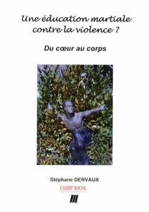 Une éducation martiale contre la violence ? du coeur au corps