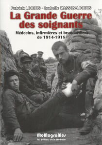 La grande guerre des soignants - médecins, infirmieres et brancardiers de 1914-1918