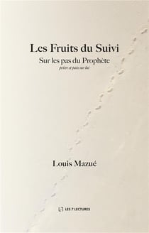 Les fruits du suivi - sur les pas du prophète - prière et paix sur lui