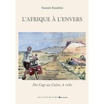 L'afrique à l'envers - du cap au caire, à vélo