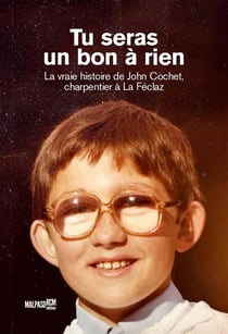 TU SERAS UN BON A RIEN : La vraie histoire de John Cochet, charpentier à La Féclaz