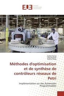 Methodes d'optimisation et de Synthèse de controleurs reseaux de Petri : Implementation sur des Automates Programmables