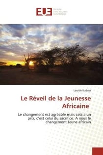 Le Réveil de la Jeunesse Africaine : Le changement est agréable mais cela a un prix, c'est celui du sacrifice. A nous le changement Jeune