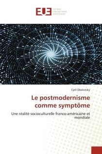 Le postmodernisme comme symptôme : Une réalité socioculturelle franco-américaine et mondiale