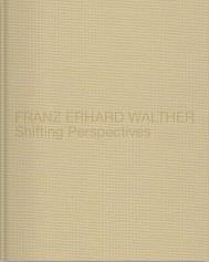 Franz erhard walther shifting perspectives