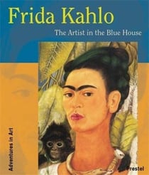 Frida kahlo the artist in the blue house (adventures in art)