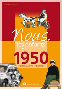 Nous, les enfants de : 1950 - de la naissance à l'âge adulte