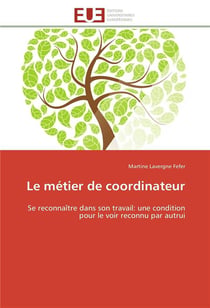 Le metier de coordinateur - se reconnaitre dans son travail: une condition pour le voir reconnu par