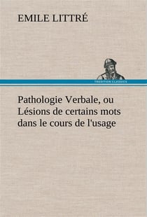 Pathologie verbale, ou lesions de certains mots dans le cours de l'usage