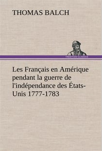 Les francais en amerique pendant la guerre de l'independance des etats-unis 1777-1783