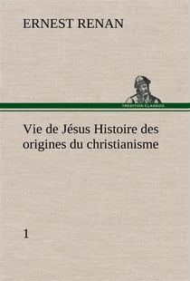Vie de jesus histoire des origines du christianisme- 1