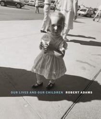 Robert adams our lives and our children: photographs taken near the rocky flats nuclear weapons plan