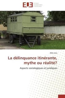 La delinquance itinerante, mythe ou realite? - aspects sociologiques et juridiques